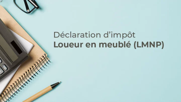 Déclaration de revenus Loueur en meublé (LMNP) : mode d’emploi 2026